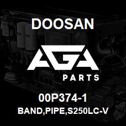 00P374-1 Doosan BAND,PIPE,S250LC-V | AGA Parts