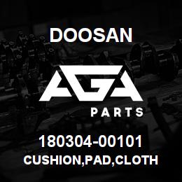180304-00101 Doosan CUSHION,PAD,CLOTH | AGA Parts