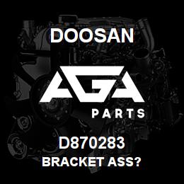 D870283 Doosan BRACKET ASS? | AGA Parts