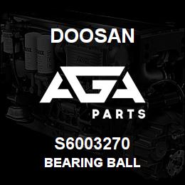 S6003270 Doosan Bearing Ball | AGA Parts
