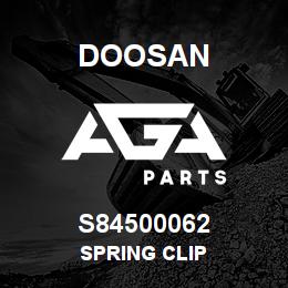 S84500062 Doosan SPRING CLIP | AGA Parts