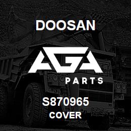 S870965 Doosan COVER | AGA Parts