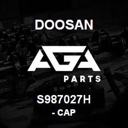 S987027H Doosan - CAP | AGA Parts