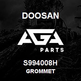 S994008H Doosan GROMMET | AGA Parts