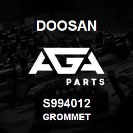 S994012 Doosan GROMMET | AGA Parts