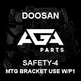 SAFETY-4 Doosan MTG BRACKET USE W/P13-0000,4.5IN. X 4.5I | AGA Parts