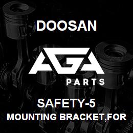 SAFETY-5 Doosan MOUNTING BRACKET,FOR SAFTY-0001 & SAFTY- | AGA Parts