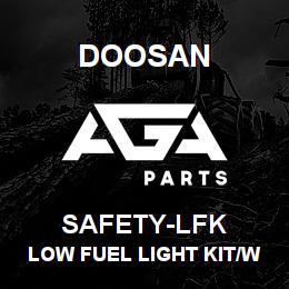 SAFETY-LFK Doosan LOW FUEL LIGHT KIT/WARNING KIT | AGA Parts
