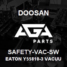 SAFETY-VAC-SW Doosan EATON Y55810-3 VACUUM SAFETY,SWITCH 1/8I | AGA Parts