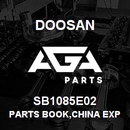 SB1085E02 Doosan PARTS BOOK,CHINA EXPORT | AGA Parts