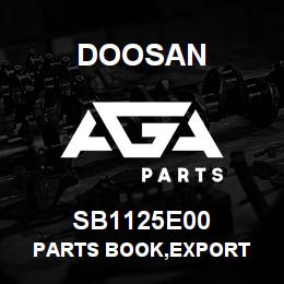 SB1125E00 Doosan PARTS BOOK,EXPORT | AGA Parts