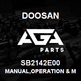 SB2142E00 Doosan MANUAL,OPERATION & MAINTENANCE | AGA Parts