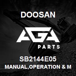 SB2144E05 Doosan MANUAL,OPERATION & MAINTENANCE | AGA Parts