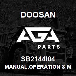 SB2144I04 Doosan MANUAL,OPERATION & MAINTENANCE | AGA Parts
