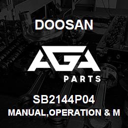 SB2144P04 Doosan MANUAL,OPERATION & MAINTENANCE | AGA Parts