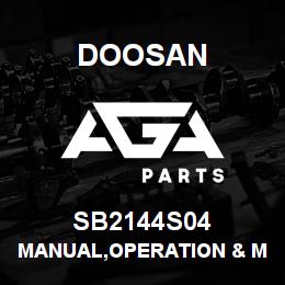 SB2144S04 Doosan MANUAL,OPERATION & MAINTENANCE | AGA Parts