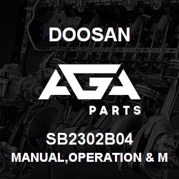 SB2302B04 Doosan MANUAL,OPERATION & MAINTENANCE | AGA Parts