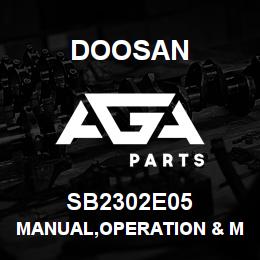 SB2302E05 Doosan MANUAL,OPERATION & MAINTENANCE | AGA Parts