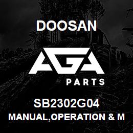 SB2302G04 Doosan MANUAL,OPERATION & MAINTENANCE | AGA Parts