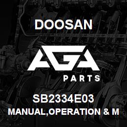 SB2334E03 Doosan MANUAL,OPERATION & MAINTENANCE | AGA Parts