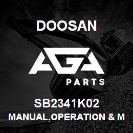 SB2341K02 Doosan MANUAL,OPERATION & MAINTENANCE | AGA Parts