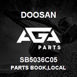 SB5036C05 Doosan PARTS BOOK,LOCAL | AGA Parts
