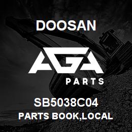 SB5038C04 Doosan PARTS BOOK,LOCAL | AGA Parts