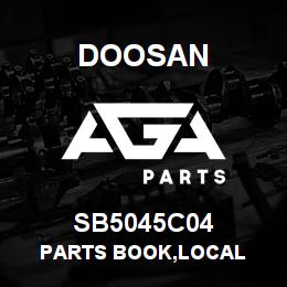 SB5045C04 Doosan PARTS BOOK,LOCAL | AGA Parts