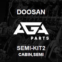SEMI-KIT2 Doosan CABIN,SEMI | AGA Parts
