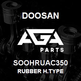 SOOHRUAC350 Doosan RUBBER H.TYPE | AGA Parts