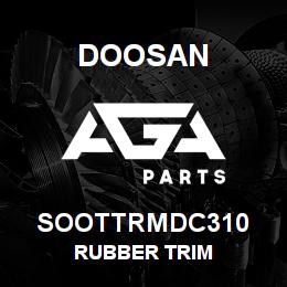 SOOTTRMDC310 Doosan RUBBER TRIM | AGA Parts