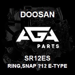 SR12ES Doosan RING,SNAP ?12 E-TYPE | AGA Parts