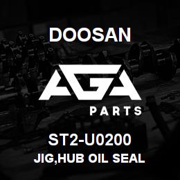 ST2-U0200 Doosan JIG,HUB OIL SEAL | AGA Parts