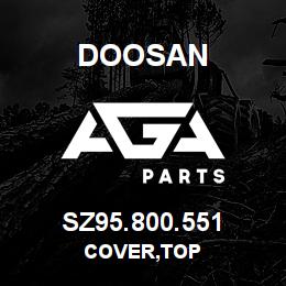 SZ95.800.551 Doosan COVER,TOP | AGA Parts