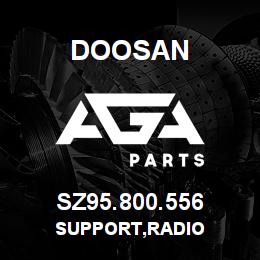 SZ95.800.556 Doosan SUPPORT,RADIO | AGA Parts