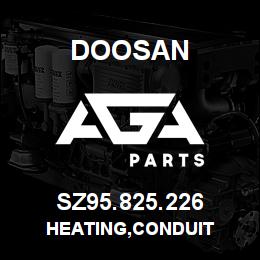 SZ95.825.226 Doosan HEATING,CONDUIT | AGA Parts