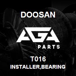 T016 Doosan INSTALLER,BEARING | AGA Parts