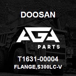 T1631-00004 Doosan FLANGE,S300LC-V | AGA Parts