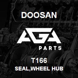 T166 Doosan SEAL,WHEEL HUB | AGA Parts