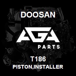 T186 Doosan PISTON,INSTALLER | AGA Parts