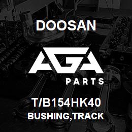 T/B154HK40 Doosan BUSHING,TRACK | AGA Parts