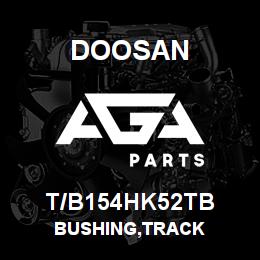 T/B154HK52TB Doosan BUSHING,TRACK | AGA Parts