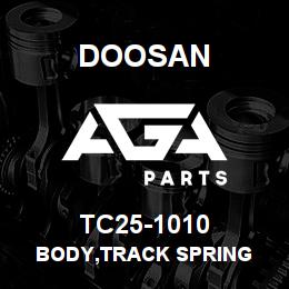 TC25-1010 Doosan BODY,TRACK SPRING | AGA Parts