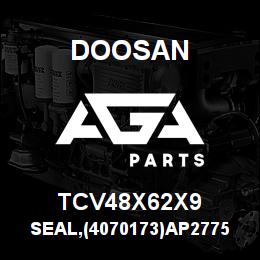 TCV48X62X9 Doosan SEAL,(4070173)AP2775 | AGA Parts