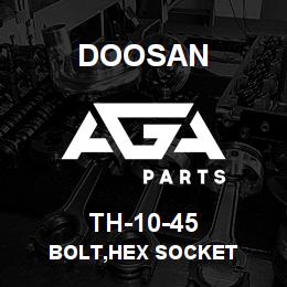 TH-10-45 Doosan BOLT,HEX SOCKET | AGA Parts