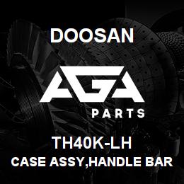 TH40K-LH Doosan CASE ASSY,HANDLE BAR | AGA Parts