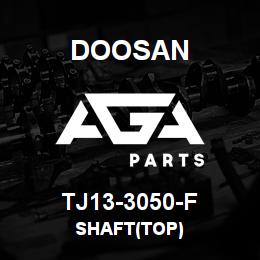 TJ13-3050-F Doosan SHAFT(TOP) | AGA Parts