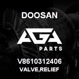 V8610312406 Doosan VALVE,RELIEF | AGA Parts