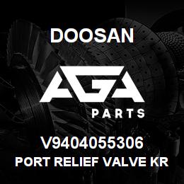 V9404055306 Doosan PORT RELIEF VALVE KRX16EK22/350-300/20 | AGA Parts