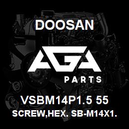 VSBM14P1.5 55 Doosan SCREW,HEX. SB-M14X1.5-55 | AGA Parts